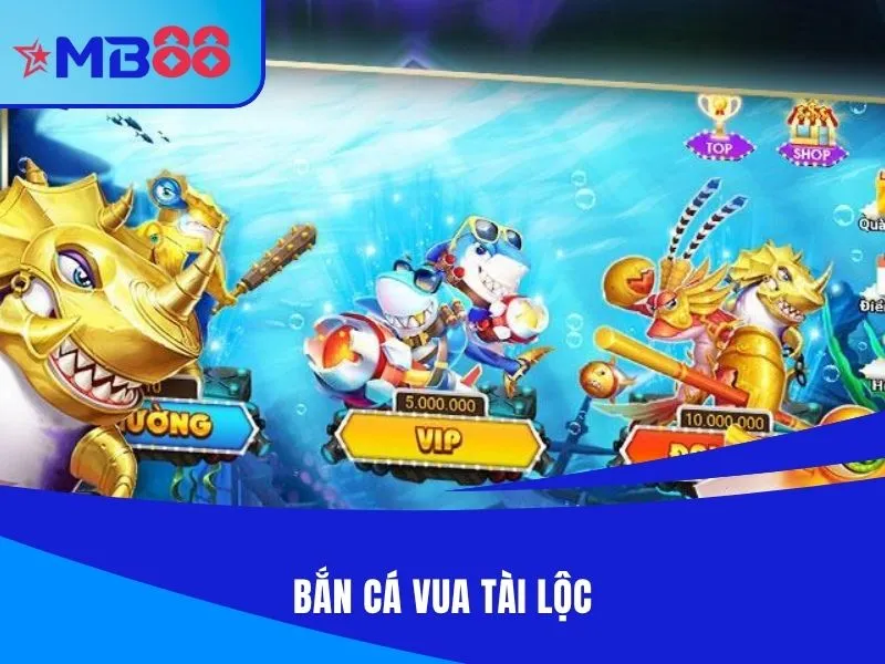 bắn cá Vua Tài Lộc