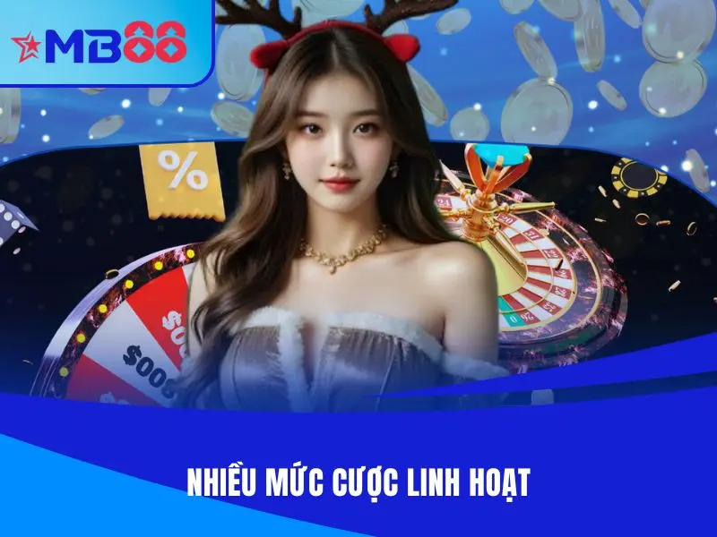 Nhiều mức cược linh hoạt