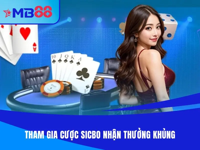 Tham gia cược Sicbo nhận thưởng khủng