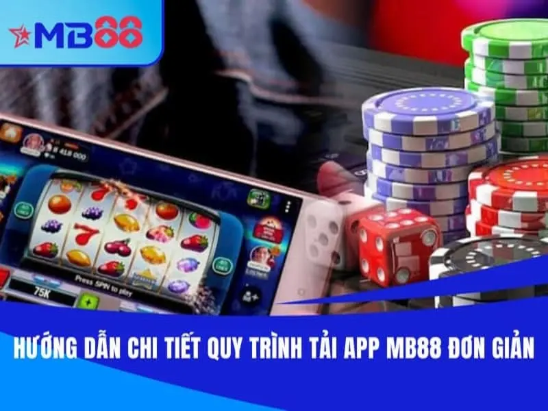Hướng dẫn chi tiết quy trình tải app MB88 đơn giản