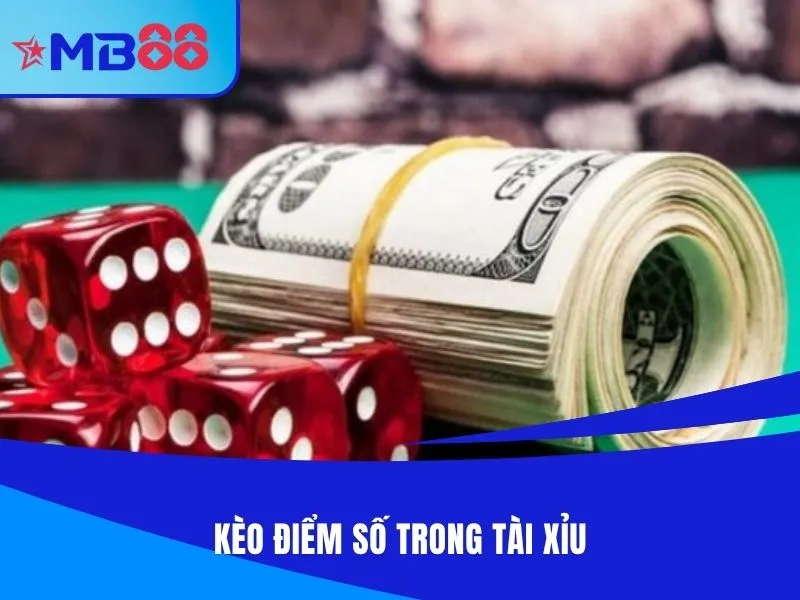 Kèo điểm số trong tài xỉu