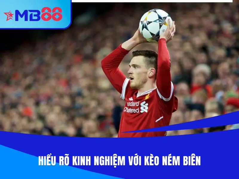 Hiểu rõ kinh nghiệm với kèo ném biên