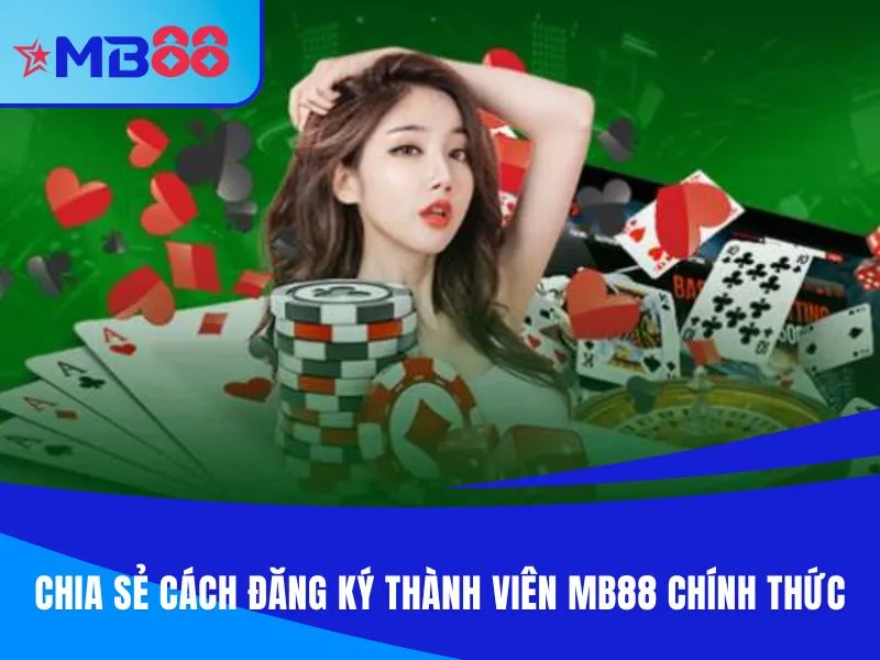 Chia sẻ cách đăng ký thành viên MB88 chính thức