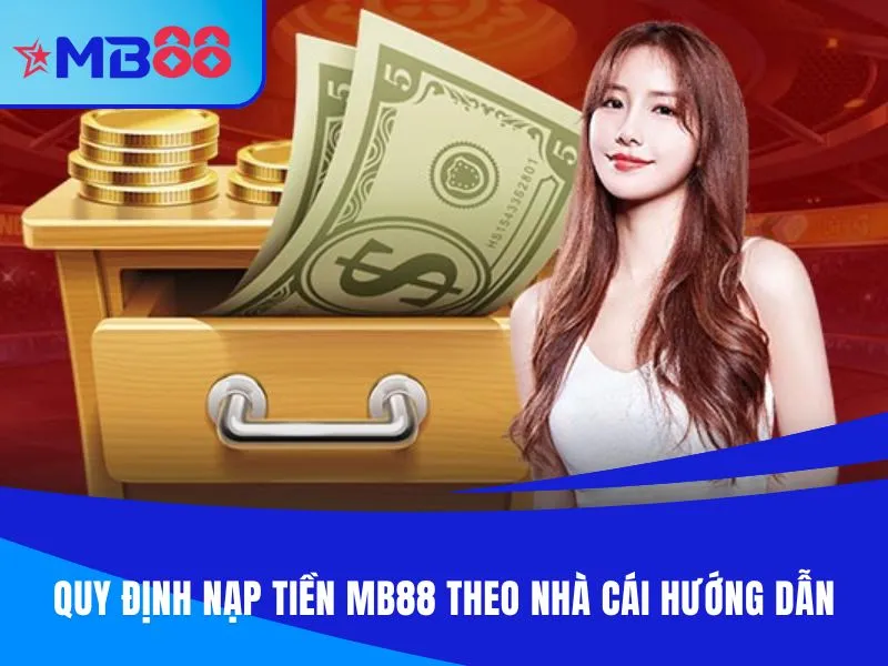 Quy định nạp tiền MB88 theo nhà cái hướng dẫn