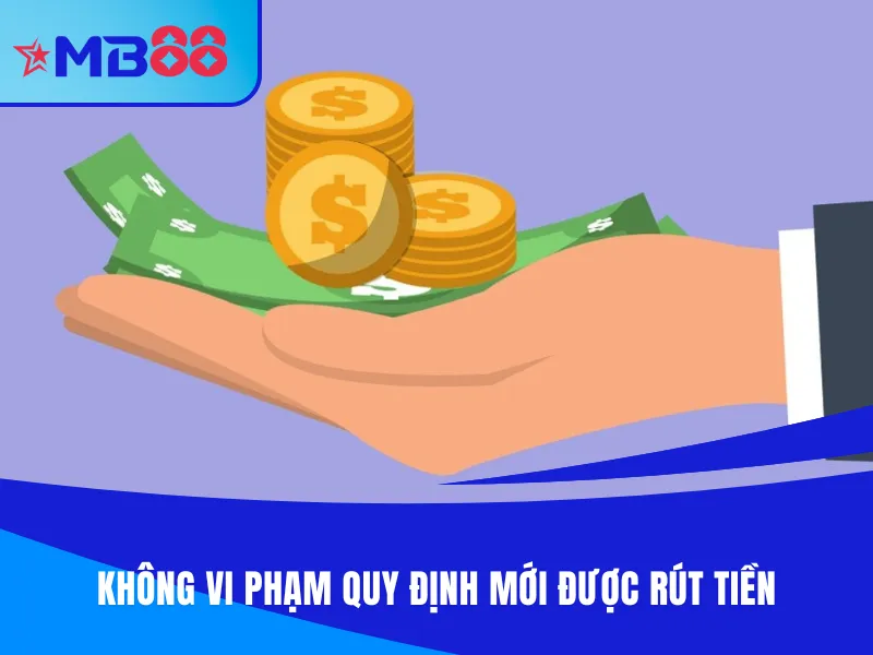 Không vi phạm quy định mới được rút tiền MB88