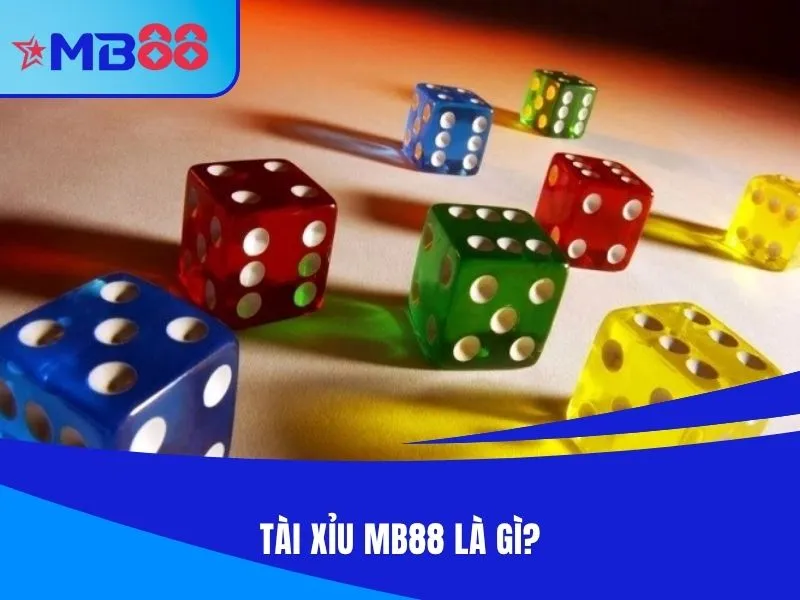 Tài xỉu MB88 là gì?