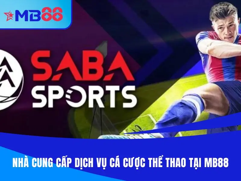 Điểm qua những nhà cung cấp dịch vụ cá cược thể thao MB88