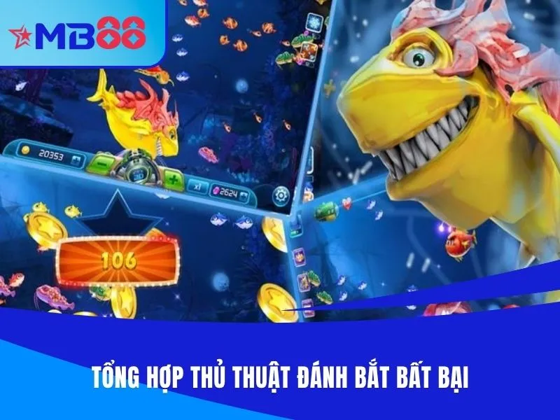 Tổng hợp thủ thuật đánh bắt bất bại