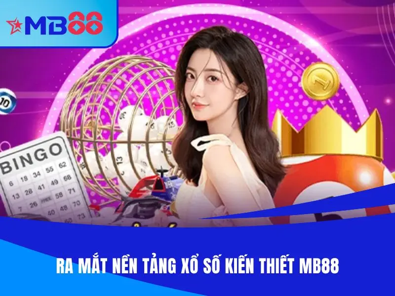 Ra mắt nền tảng xổ số kiến thiết MB88